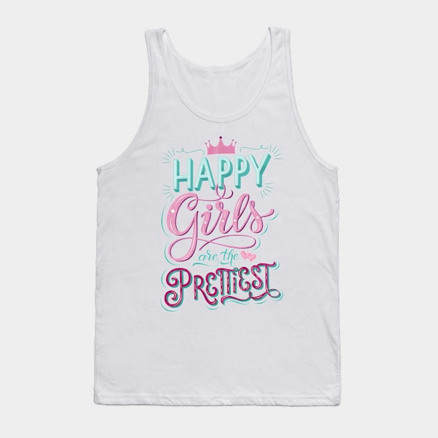 Girl power: Happy girls are the prettiest Tank Top by CalliLetters